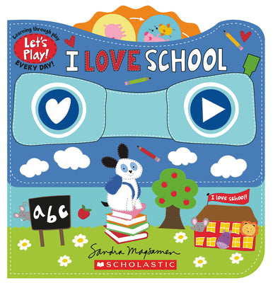 I Love School (a Let's Play! Board Book) by Magsamen, Sandra