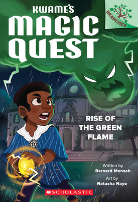 Rise of the Green Flame: A Branches Book (Kwame's Magic Quest #1) by Mensah, Bernard