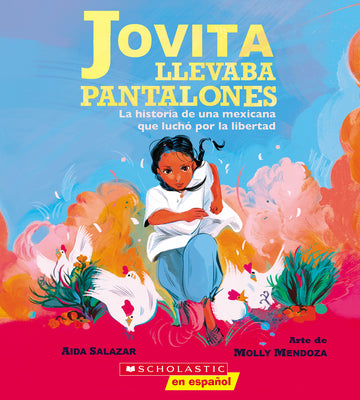 Jovita Llevaba Pantalones: La Historia de Una Mexicana Que Luchó Por La Libertad (Jovita Wore Pants) by Salazar, Aida