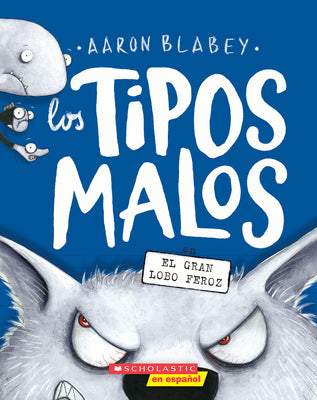 Los Tipos Malos En El Gran Lobo Feroz (the Bad Guys in the Big Bad Wolf) by Blabey, Aaron