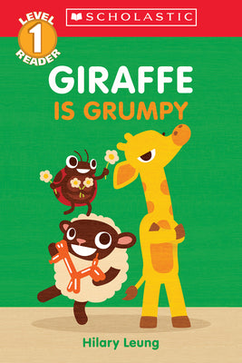 Giraffe Is Grumpy (Scholastic Reader, Level 1): A First Feelings Reader by Leung, Hilary