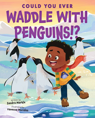 Could You Ever Waddle with Penguins!? by Markle, Sandra