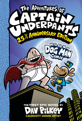 The Adventures of Captain Underpants (Now with a Dog Man Comic!): 25 1/2 Anniversary Edition by Pilkey, Dav