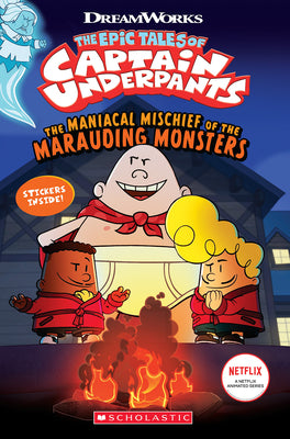 The Maniacal Mischief of the Marauding Monsters (the Epic Tales of Captain Underpants Tv) by Rusu, Meredith