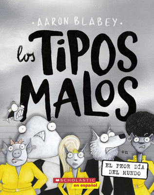 Los Tipos Malos En El Peor Día del Mundo (the Bad Guys in the Baddest Day Ever) by Blabey, Aaron