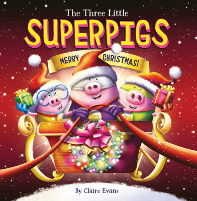 The Three Little Superpigs: Merry Christmas! by Evans, Claire