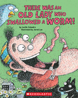 There Was an Old Lady Who Swallowed a Worm! by Colandro, Lucille