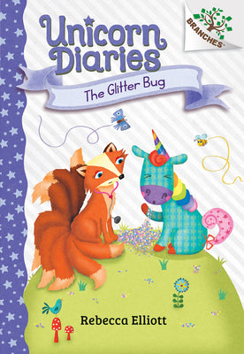 The Glitter Bug: A Branches Book (Unicorn Diaries #9) by Elliott, Rebecca