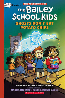 Ghosts Don't Eat Potato Chips: A Graphix Chapters Book (the Adventures of the Bailey School Kids #3) by Jones, Marcia Thornton