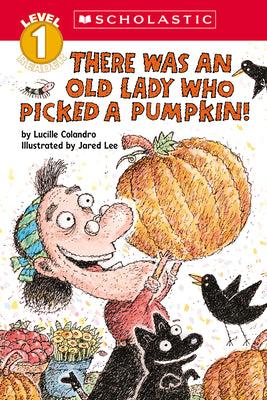 There Was an Old Lady Who Picked a Pumpkin! (Scholastic Reader, Level 1) by Colandro, Lucille