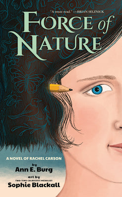 Force of Nature: A Novel of Rachel Carson by Burg, Ann E.