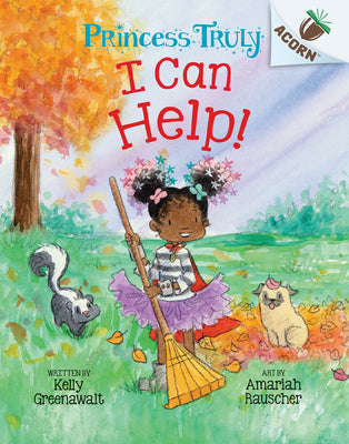 I Can Help!: An Acorn Book (Princess Truly #8) by Greenawalt, Kelly