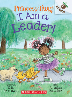 I Am a Leader!: An Acorn Book (Princess Truly #9) by Greenawalt, Kelly