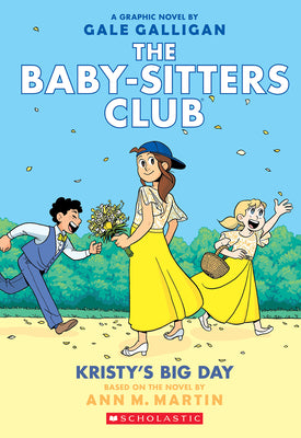 Kristy's Big Day: A Graphic Novel (the Baby-Sitters Club #6) by Martin, Ann M.