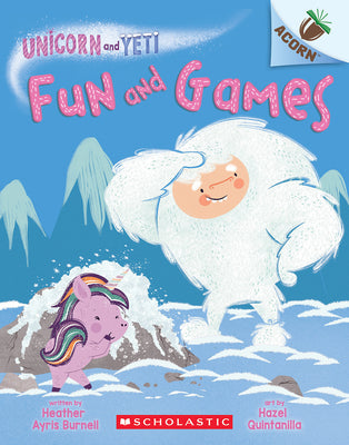 Fun and Games: An Acorn Book (Unicorn and Yeti #8) by Burnell, Heather Ayris