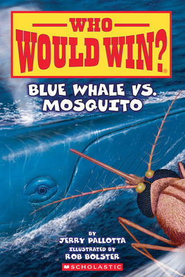 Blue Whale vs. Mosquito (Who Would Win? #29) by Pallotta, Jerry