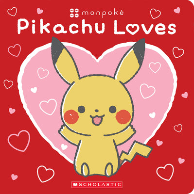 Pikachu Loves (Pokémon: Monpoké Board Book) by Scholastic