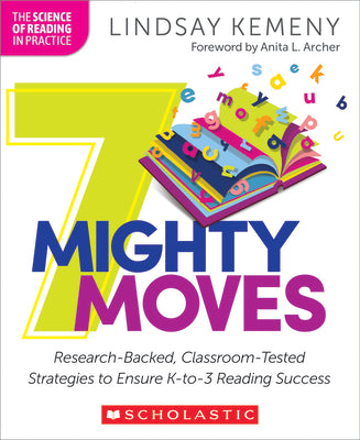 7 Mighty Moves: Research-Backed, Classroom-Tested Strategies to Ensure K-To-3 Reading Success by Kemeny, Lindsay