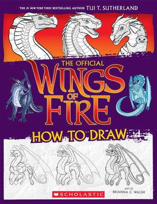Wings of Fire: The Official How to Draw by Sutherland, Tui T.