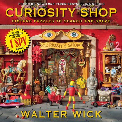 Can You See What I See?: Curiosity Shop (from the Creator of I Spy) by Wick, Walter