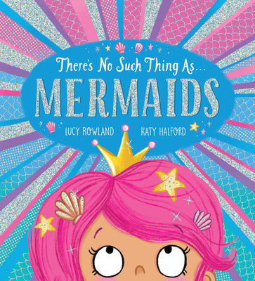 There's No Such Thing As... Mermaids by Rowland, Lucy