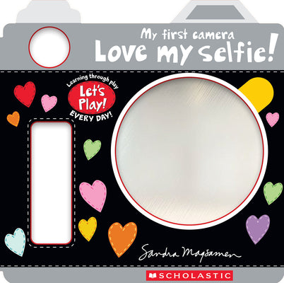 Love My Selfie! (a Let's Play! Board Book) by Magsamen, Sandra