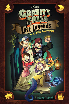 Gravity Falls: : Lost Legends: 4 All-New Adventures! by Hirsch, Alex