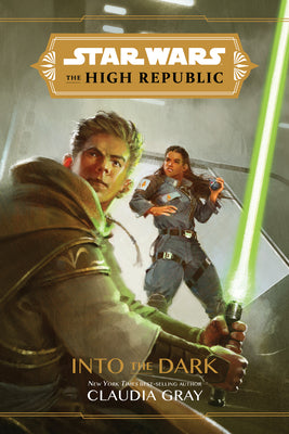 Star Wars: The High Republic Into the Dark by Gray, Claudia
