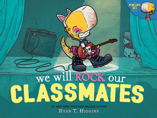 We Will Rock Our Classmates: A Penelope Rex Book by Higgins, Ryan T.