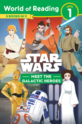 Star Wars: World of Reading: Meet the Galactic Heroes (Level 1 Reader Bindup) by Lucasfilm Press