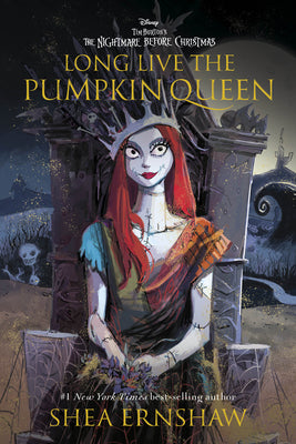 Long Live the Pumpkin Queen: Tim Burton's the Nightmare Before Christmas by Ernshaw, Shea