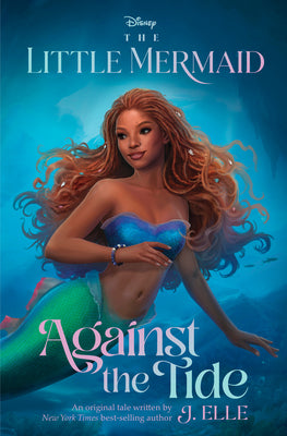 The Little Mermaid: Against the Tide by Elle, J.
