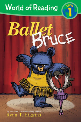 World of Reading: Mother Bruce: Ballet Bruce: Level 1 by Higgins, Ryan T.