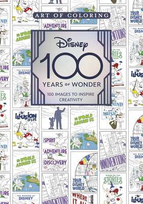 Art of Coloring: Disney 100 Years of Wonder: 100 Images to Inspire Creativity by Staff of the Walt Disney Archives