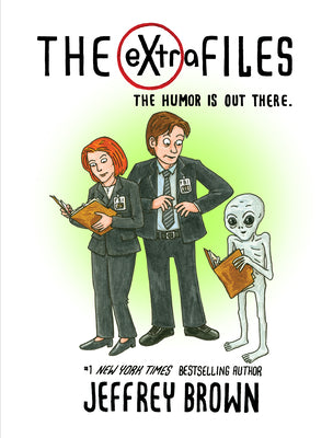 The Extra Files: The Humor Is Out There by Brown, Jeffrey