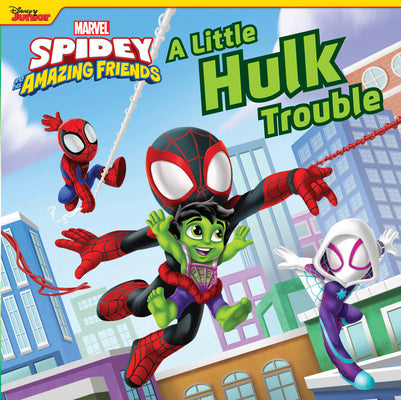 Spidey and His Amazing Friends: A Little Hulk Trouble by Marvel Press Book Group