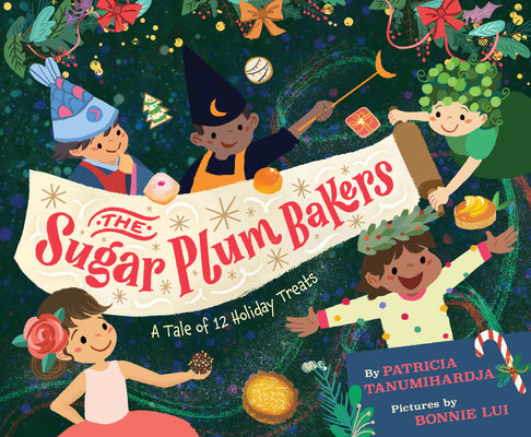 The Sugar Plum Bakers: And the 12 Holiday Treats by Tanumihardja, Pat