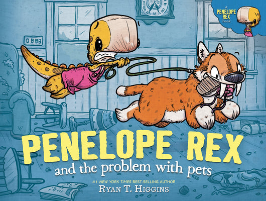 Penelope Rex and the Problem with Pets by Higgins, Ryan T.
