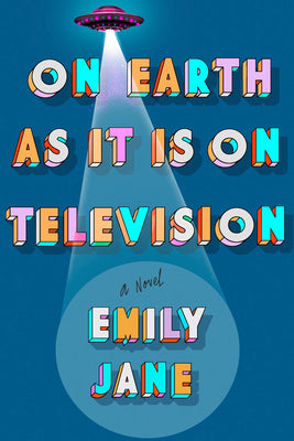 On Earth as It Is on Television by Jane, Emily