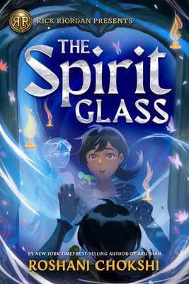 Rick Riordan Presents: The Spirit Glass by Chokshi, Roshani