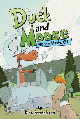 Duck and Moose: Moose Blasts Off! by Reedstrom, Kirk