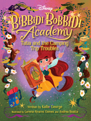 Disney Bibbidi Bobbidi Academy #5: Tatia and the Camping Trip Troubles by George, Kallie