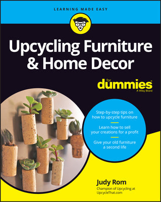 Upcycling Furniture & Home Decor for Dummies by Rom, Judy