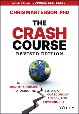 The Crash Course: An Honest Approach to Facing the Future of Our Economy, Energy, and Environment by Martenson, Chris