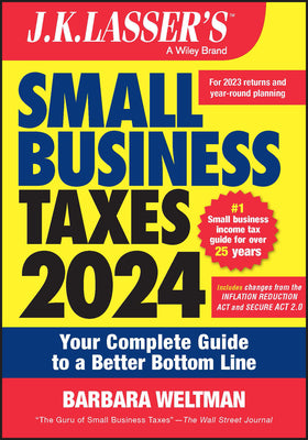 J.K. Lasser's Small Business Taxes 2024: Your Complete Guide to a Better Bottom Line by Weltman, Barbara
