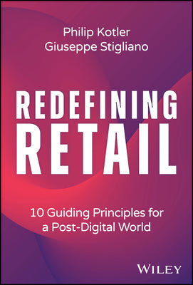 Redefining Retail: 10 Guiding Principles for a Post-Digital World by Kotler, Philip