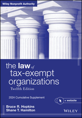 The Law of Tax-Exempt Organizations: 2024 Cumulative Supplement by Hopkins, Bruce R.