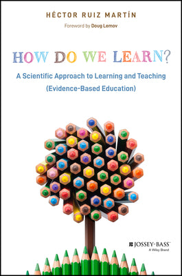 How Do We Learn?: A Scientific Approach to Learning and Teaching (Evidence-Based Education) by Ruiz Mart?n, H?ctor