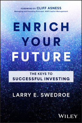 Enrich Your Future: The Keys to Successful Investing by Swedroe, Larry E.