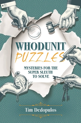 Whodunit Puzzles: Mysteries for the Super Sleuth to Solve by Dedopulos, Tim